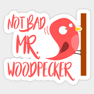 Not bad Mr. Woodpecker - Denglisch Joke Sticker